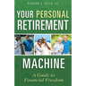 Your Personal Retirement Machine: A Guide to Financial Freedom