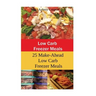 Low Carb Freezer Meals: 25 Make-Ahead Low Carb Freezer Meals