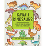 Kawaii Dinosaurs: Learn to Draw 85 Adorable Dinos in All Their Glory