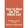 You're Next On The Admit List: A nurse's point of view