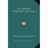 Alchemists through the Ages