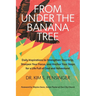 From Under the Banana Tree: Daily Inspirations to Strengthen Your Grip, Sharpen Your Focus, and Anchor Your Steps for a Life full of God and Adventure