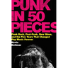 Punk in 50 Pieces: Punk Rock, Post-Punk, New Wave, and the Five Years That Changed Pop Music Forever
