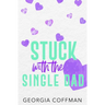 Stuck with the Single Dad: A Marriage of Convenience Romantic Comedy