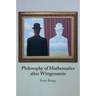 Philosophy of Mathematics After Wittgenstein