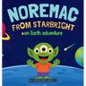 Noremac from Starbright: an Earth adventure