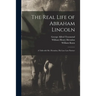 The Real Life of Abraham Lincoln: a Talk With Mr. Herndon, His Late Law Partner
