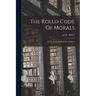 The Rollo Code Of Morals: Or The Rules Of Duty For Children