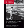The Routledge Companion to Business History