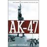 Ak-47: The Weapon That Changed the Face of War