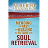 Mending the Past & Healing the Future with Soul Retrieval