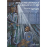 The Compassion of a Deadly Enemy: Even in the Darkest Hours a Ray of Hope