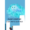 Pillow's Cloudy Day: A Sad, Mad & Glad Tale