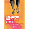 Breaking Through Bytes: Women Shaping the Digital World