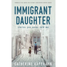 Immigrant Daughter: Stories You Never Told Me