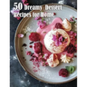 50 Dreamy Dessert Recipes for Home