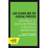 Law Clerks and the Judicial Process: Perceptions of the Qualities and Functions of Law Clerks in American Courts