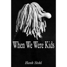 When We Were Kids