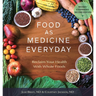 Food As Medicine Everyday: Reclaim Your Health With Whole Foods