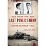 The Hunt for the Last Public Enemy in Northeastern Ohio: Alvin Creepy Karpis and His Road to Alcatraz