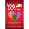 Learning Love: Building a Life That Matters and Healthy Relationships That Last