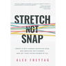 Stretch Not Snap: Create A Self-Funded Incentive Plan, End Employee Entitlement, and Get Your Vision Shared by All