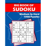 Big Book of Sudoku - Medium to Hard - 1000 Puzzles: Huge Bargain Collection of 1000 Puzzles and Solutions, Medium to Hard Level, Tons of Challenge for