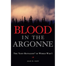 Blood in the Argonne: The Lost Battalion of World War I Volume 8