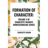 Formation of Character, of Charlotte Mason's Original Homeschooling Series