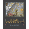 Cosmic Consciousness: A Study in the Evolution of the Human Mind