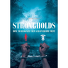 Strongholds: How to Recognize Them and Overcome Them!