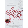 Food Whore: A Novel of Dining and Deceit