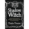 Shadow Witch: A Practical Guide to Demonic Witchcraft and Transformation