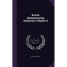 British Manufacturing Industries, Volume 14