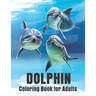 Dolphin Coloring Book for Adults: Dolphins Adult Coloring Book Of Featuring 50 Dolphin Designs