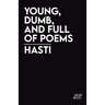 young, dumb, and full of poems
