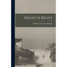 Might is Right [microform]