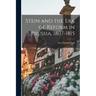 Stein and the Era of Reform in Prussia, 1807-1815