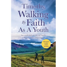 Timothy, Walking By Faith As A Youth: An 11-week study on 1st & 2nd Timothy