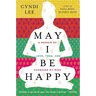 May I Be Happy: A Memoir of Love, Yoga, and Changing My Mind