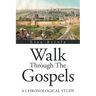 Walk Through the Gospels: A Chronological Study