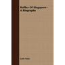 Raffles Of Singapore - A Biography
