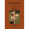 Retriever Field Trials 1967-1972: Performances in Championship and Open and Amateur All-Age Stakes