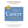 The Definitive Guide to Cancer: An Integrative Approach to Prevention, Treatment, and Healing