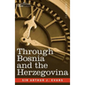 Through Bosnia and the Herzegovina on Foot During the Insurrection, August and September 1875 with an Historical Review of Bosnia and a Glimpse at the