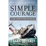 Simple Courage: A True Story of Peril on the Sea