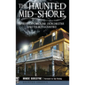 The Haunted Mid-Shore: Spirits of Caroline, Dorchester and Talbot Counties