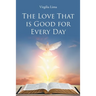 The Love That is Good for Every Day