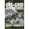Off-Grid Adventures: A Collection Of Lost Histories And Haunting Mysteries