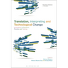 Translation, Interpreting, and Technological Change: Innovations in Research, Practice, and Training